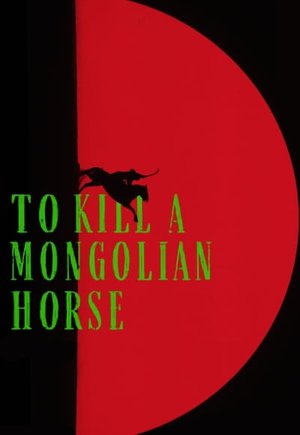 To Kill a Mongolian Horse