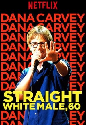 Dana Carvey: Straight White Male, 60