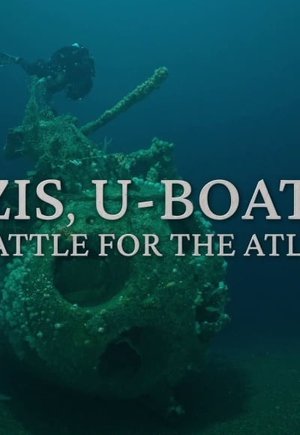 Nazis, U-boats and the Battle for the Atlantic